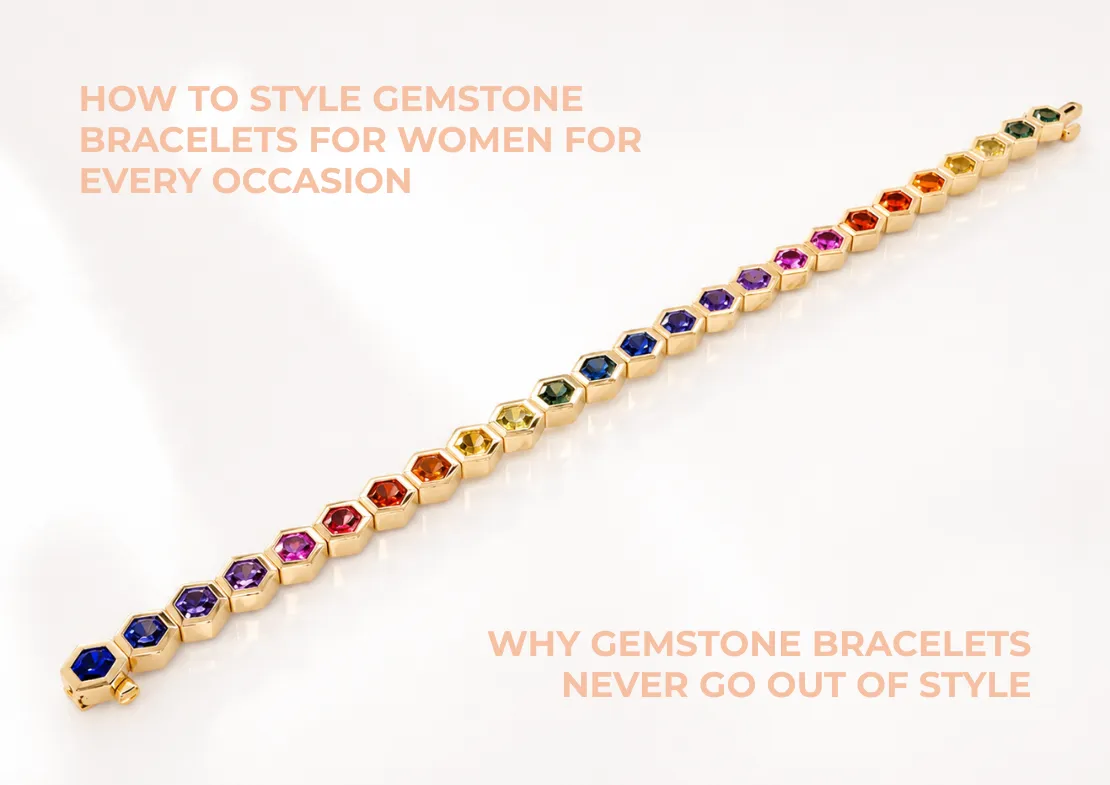 How to Style Gemstone Bracelets for Women for Every Occasion